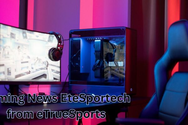 Gaming News EteSportech from eTrueSports