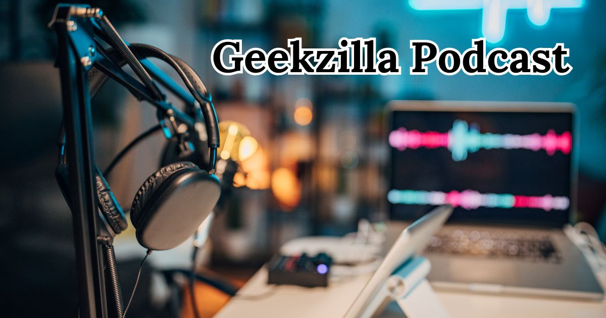 Geekzilla Podcast