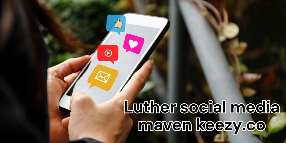 Luther social media maven keezy.co