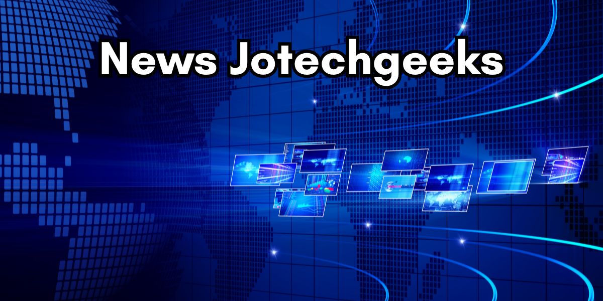 News Jotechgeeks