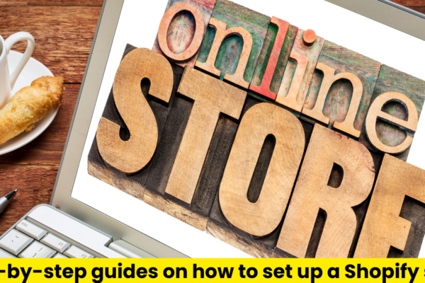 Step-by-step guides on how to set up a Shopify store