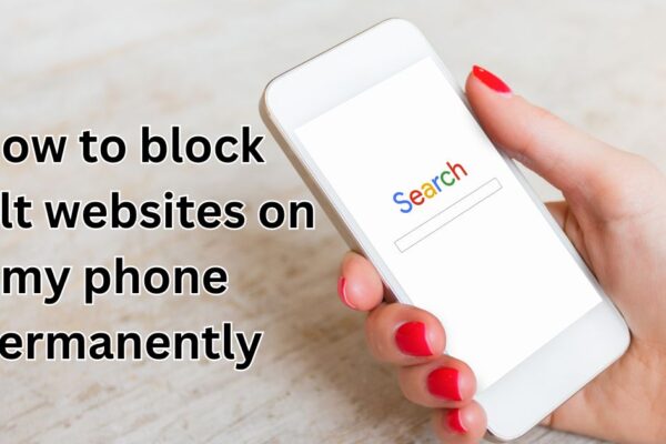 how to block adult websites on my phone permanently