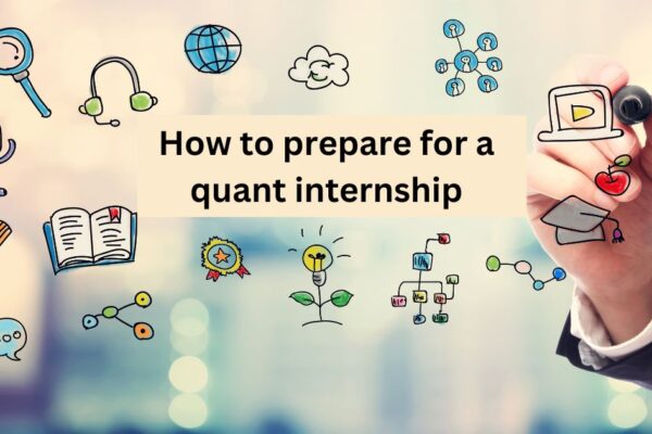 how to prepare for a quant internship