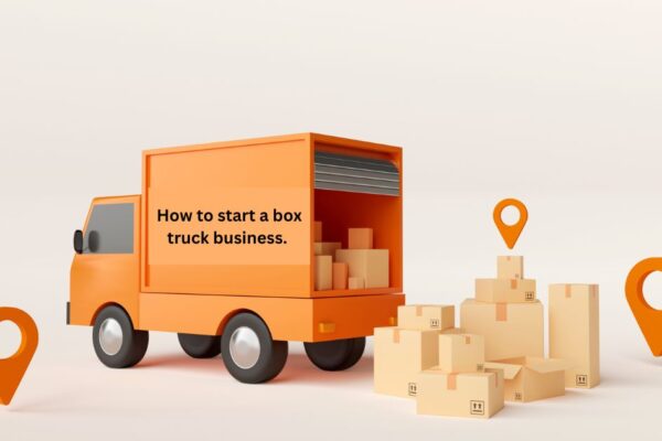 how to start a box truck business