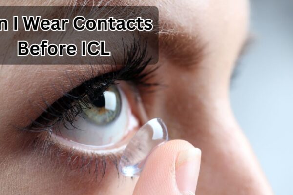 Can I Wear Contacts Before ICL