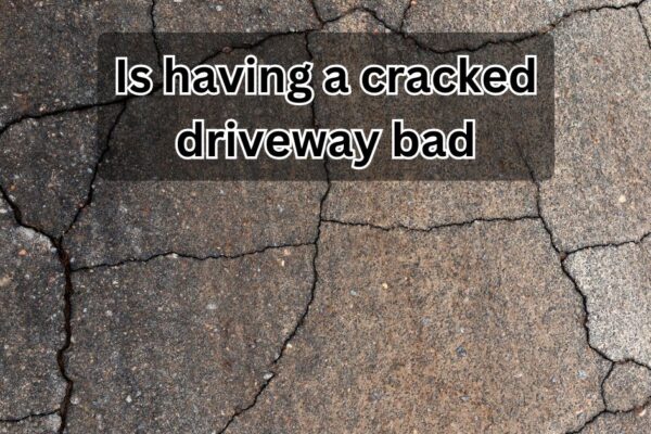 Is having a cracked driveway bad